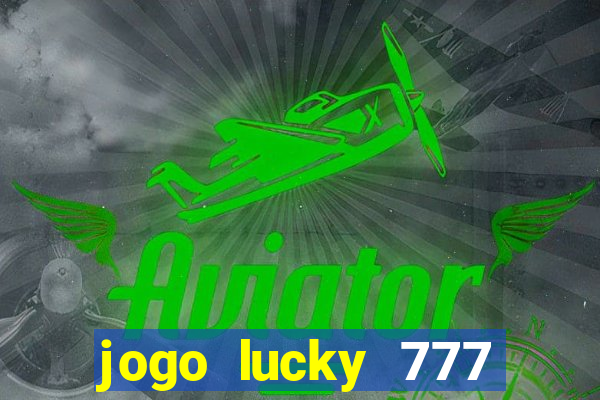 jogo lucky 777 paga mesmo